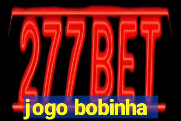 jogo bobinha