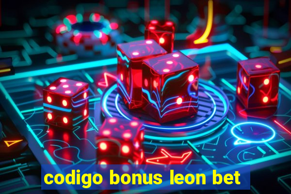 codigo bonus leon bet