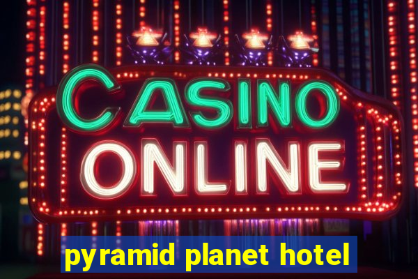 pyramid planet hotel