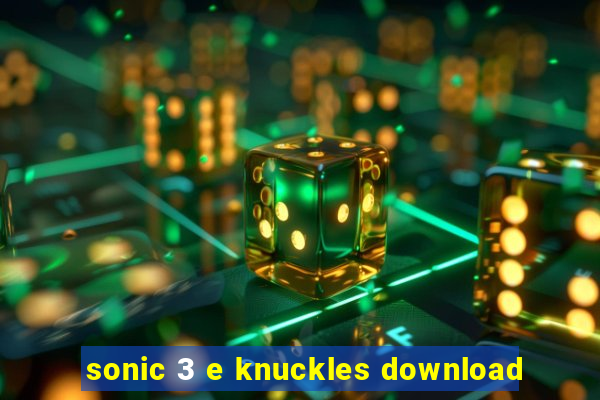 sonic 3 e knuckles download