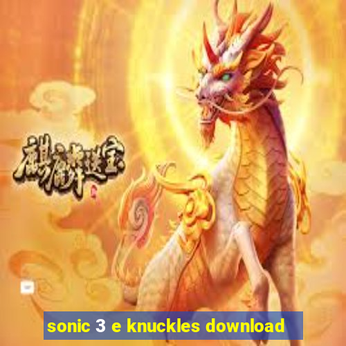 sonic 3 e knuckles download