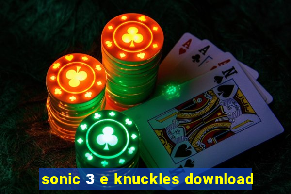 sonic 3 e knuckles download