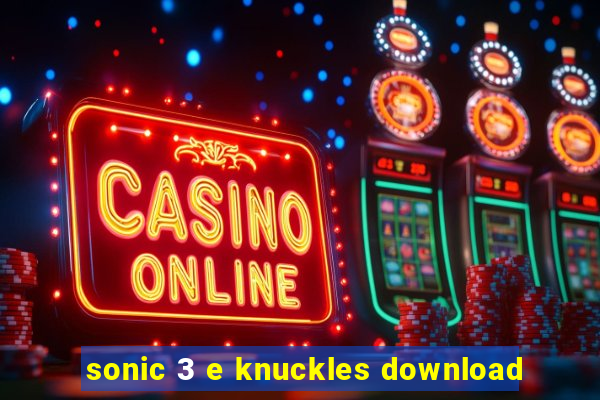 sonic 3 e knuckles download