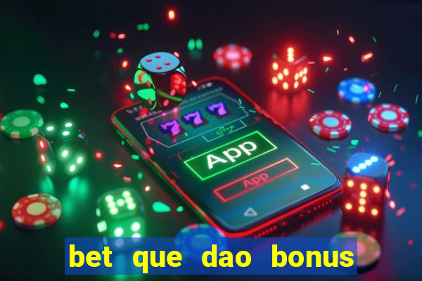 bet que dao bonus no cadastro