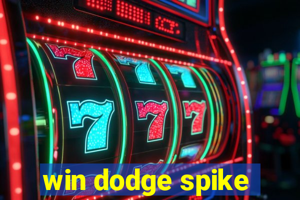 win dodge spike