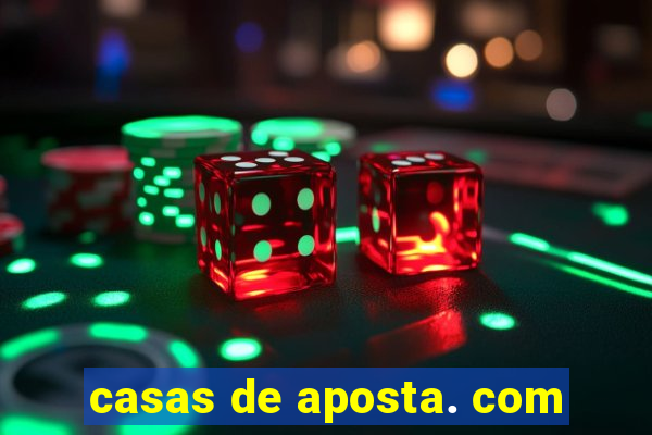 casas de aposta. com