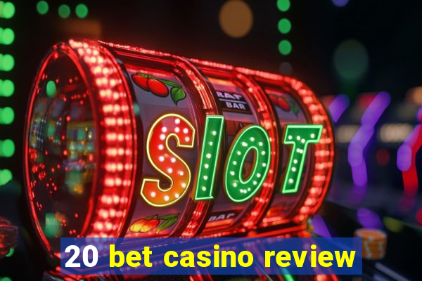 20 bet casino review