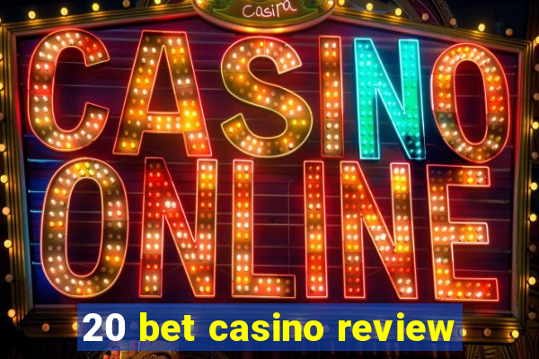 20 bet casino review