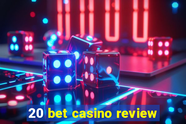 20 bet casino review