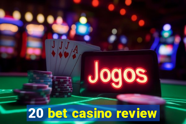 20 bet casino review