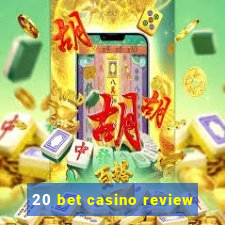 20 bet casino review