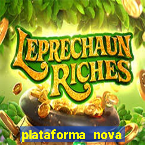 plataforma nova pagando muito