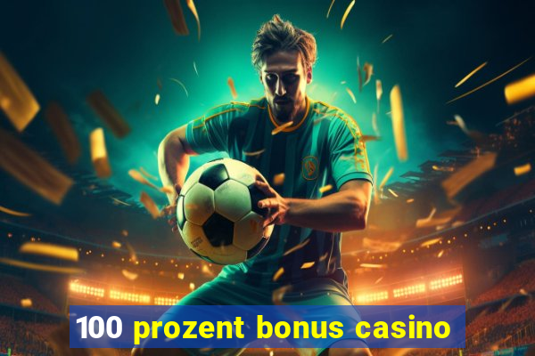 100 prozent bonus casino