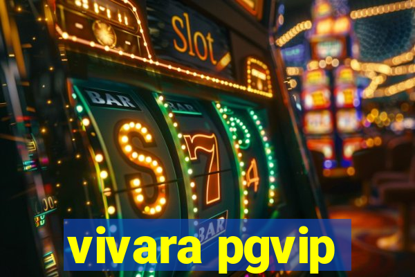 vivara pgvip