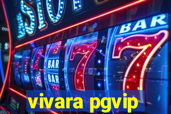 vivara pgvip