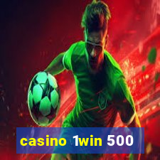 casino 1win 500