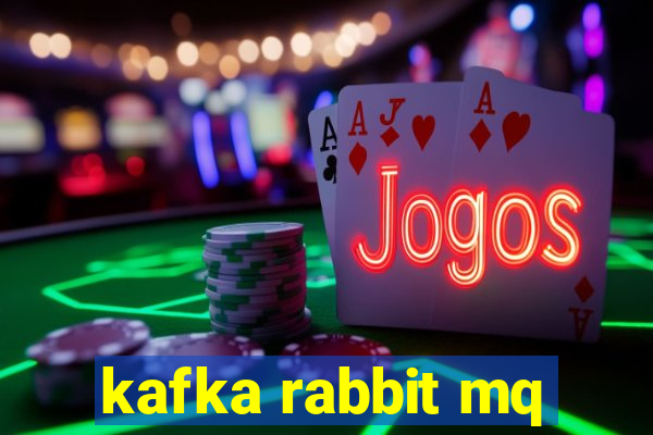 kafka rabbit mq