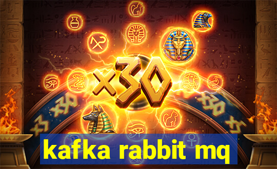 kafka rabbit mq