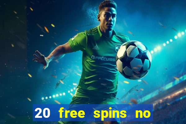 20 free spins no deposit casino