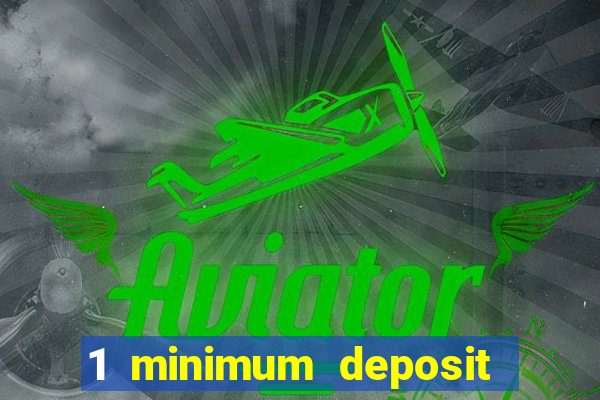 1 minimum deposit mobile casino