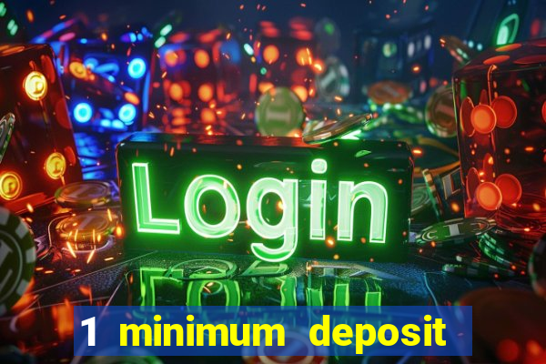 1 minimum deposit mobile casino