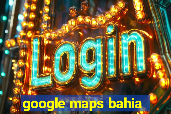 google maps bahia