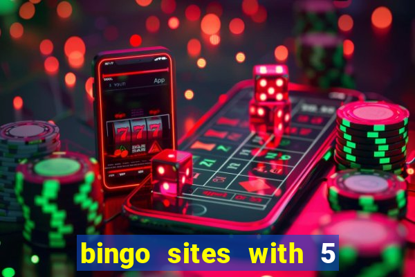 bingo sites with 5 pound deposit