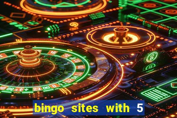 bingo sites with 5 pound deposit