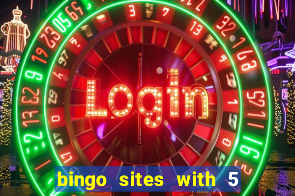 bingo sites with 5 pound deposit