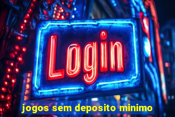 jogos sem deposito minimo