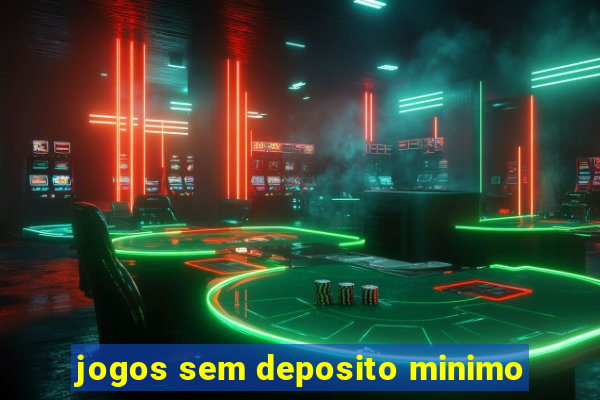 jogos sem deposito minimo