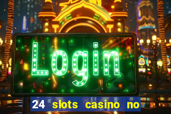 24 slots casino no deposit bonus