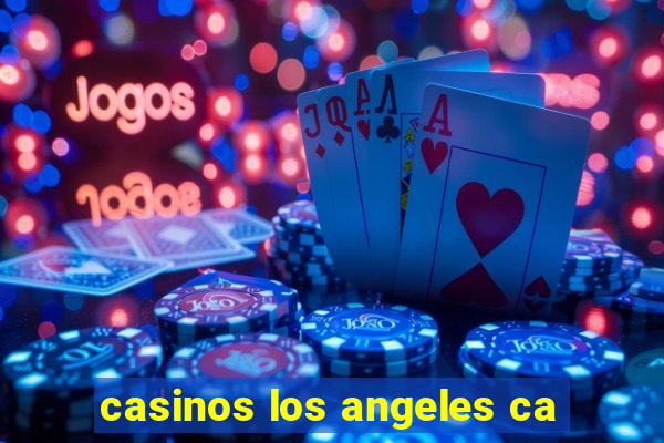 casinos los angeles ca