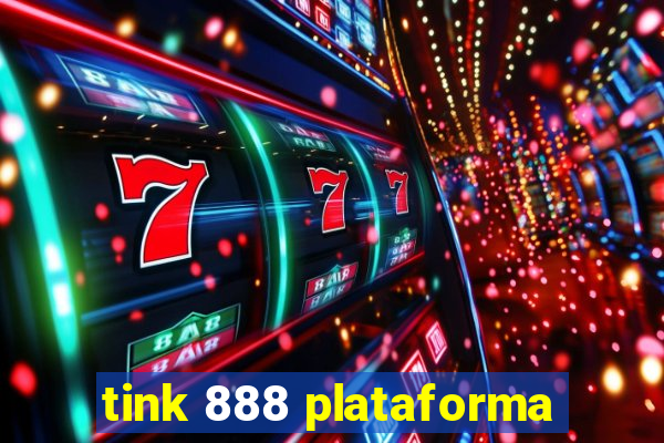 tink 888 plataforma