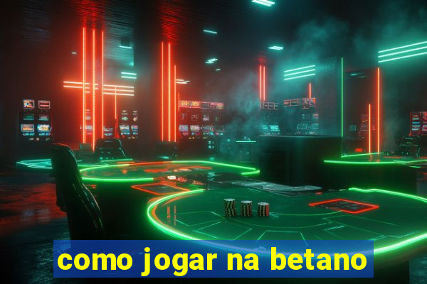 como jogar na betano