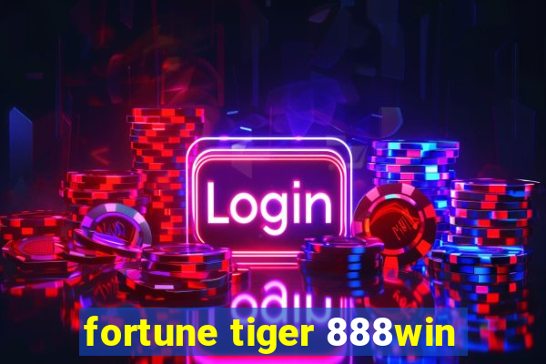 fortune tiger 888win