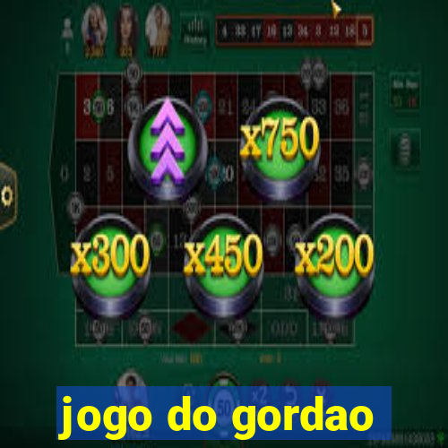 jogo do gordao