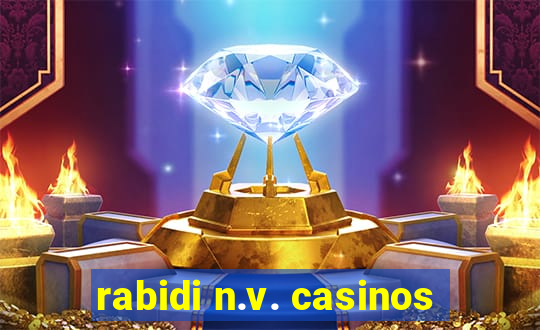 rabidi n.v. casinos