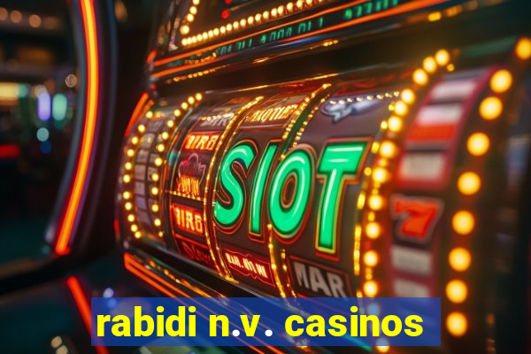 rabidi n.v. casinos