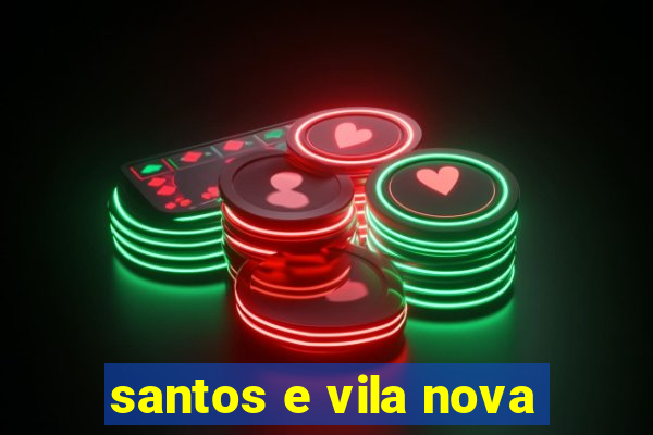 santos e vila nova