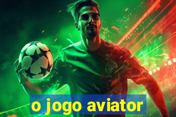 o jogo aviator