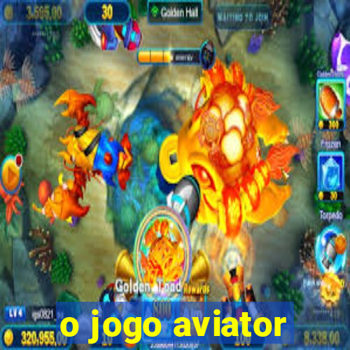 o jogo aviator