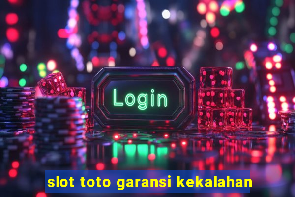 slot toto garansi kekalahan