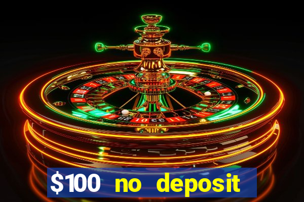 $100 no deposit casino bonus codes instant play