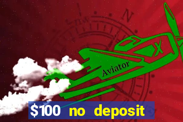 $100 no deposit casino bonus codes instant play