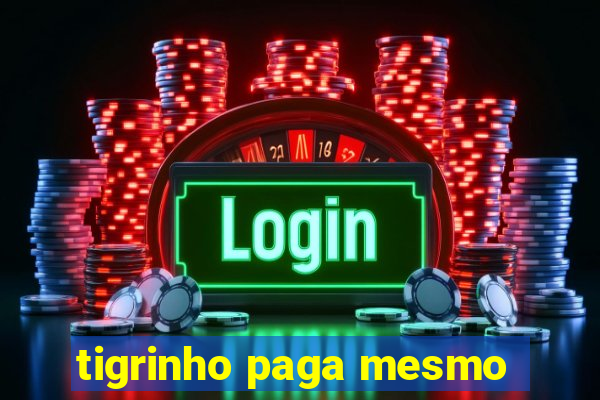 tigrinho paga mesmo