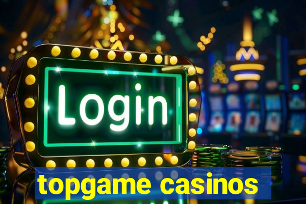 topgame casinos