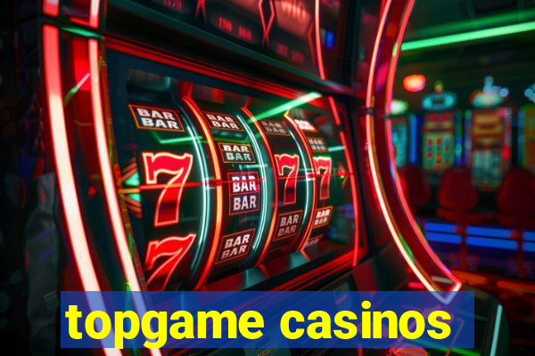 topgame casinos