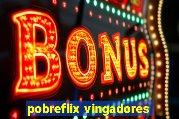 pobreflix vingadores