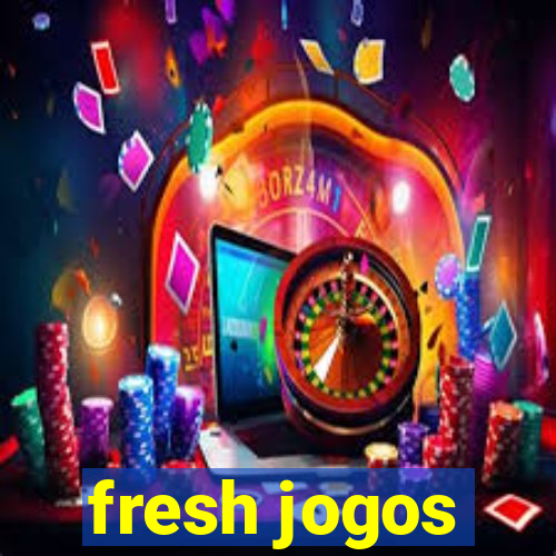 fresh jogos